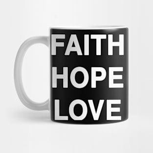 FAITH HOPE LOVE Mug